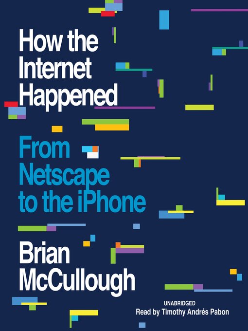 Title details for How the Internet Happened by Brian McCullough - Available